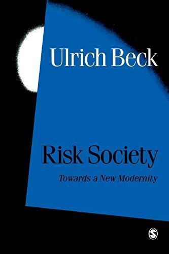 Ulrich Beck: Risk Society: Towards a New Modernity