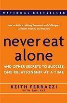 Keith Ferrazzi: Never Eat Alone (2005, Doubleday)