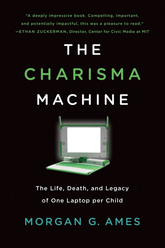 Morgan G. Ames: Charisma Machine (2019, MIT Press)