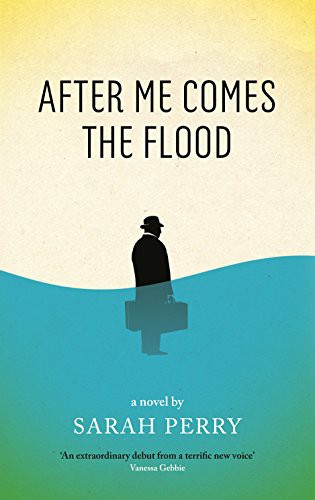 Sarah Perry: After Me Comes the Flood (Paperback, 2014, Serpent's Tail)