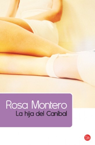 Rosa Montero: La hija del Caníbal (2010, Punto de Lectura)