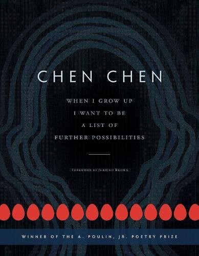 Chen Chen: When I Grow Up I Want to Be a List of Further Possibilities (Paperback, 2017, BOA Editions Ltd.)
