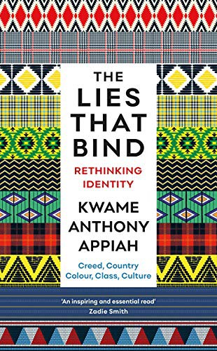 Anthony Appiah: The Lies That Bind (Paperback, 2019, Profile Books)