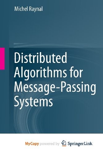 Michel Raynal: Distributed Algorithms for Message-Passing Systems (Paperback, 2013, Springer)