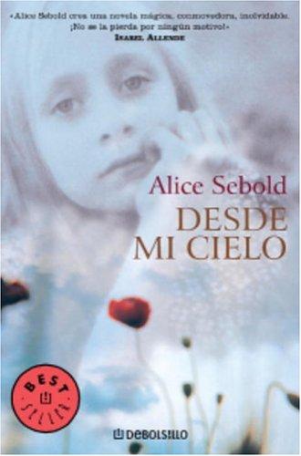 Alice Sebold: Desde Mi Cielo (Paperback, Spanish language, 2004, Debolsillo)