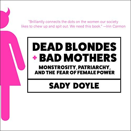 Chloe Cannon, Sady Doyle: Dead Blondes and Bad Mothers (2019, HighBridge Audio)