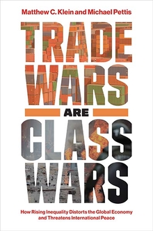 Matthew C. Klein, Michael Pettis: Trade Wars Are Class Wars (2020, Yale University Press)