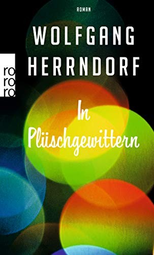 Wolfgang Herrndorf: In Pluschgewittern (Paperback, 2012, Rowohlt Taschenbuch Verlag GmbH)