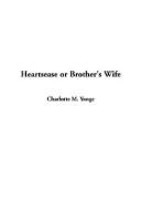 Charlotte Mary Yonge: Heartsease or Brother's Wife (Hardcover, 2003, IndyPublish.com)