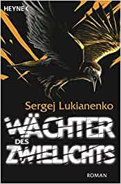 Sergei . Luk £i Łanenko: Wächter des Zwielichts (Paperback, German language, 2006, Heyne)