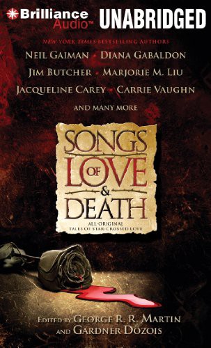 Julia Whelan, George R.R. Martin, Michael Page, Gardner Dozois, Susan Duerden, Phil Gigante: Songs of Love and Death (AudiobookFormat, 2011, Brilliance Audio)