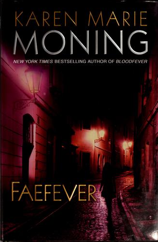 Karen Marie Moning: Faefever (2008, Delacorte Press)