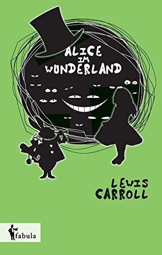 Lewis Carroll: Alice im Wunderland (Hardcover, 2015, fabula Verlag)