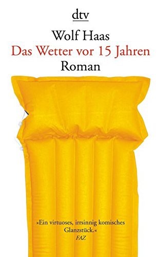 Wolf Haas: Wetter Vor 15 Jahren (Paperback, 2008, DTV Deutscher Taschenbuch, Deutscher Taschenbuch Verlag GmbH & Co.)