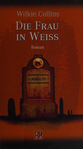 Wilkie Collins: Die Frau in Weiss (German language, 2005, Area)