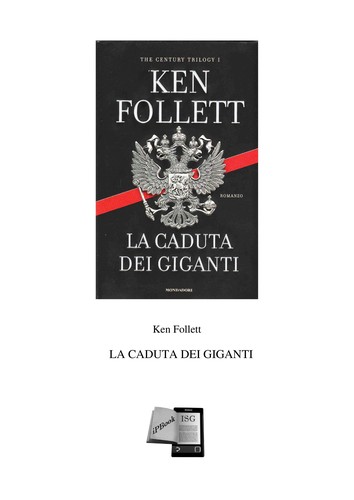 Ken Follett: La caduta dei giganti (Italian language, 2010, Arnoldo Mondadori)