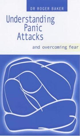 Roger Baker: Understanding Panic Attacks and Overcoming Fear (Paperback, 2003, Lion UK)