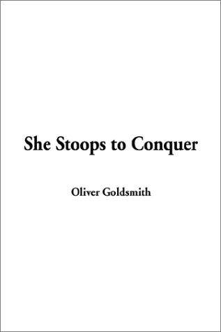 Oliver Goldsmith: She Stoops to Conquer (Paperback, 2002, IndyPublish.com)