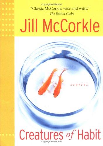 Jill McCorkle: Creatures of Habit (Shannon Ravenel Books) (Paperback, 2003, A Shannon Ravenel Book)