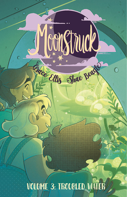 Claudia Aguirre, Grace Ellis, Shae Beagle: Moonstruck Volume 3: Troubled Waters (2020, Image Comics)