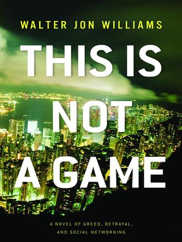 Walter Jon Williams: This Is Not a Game (EBook, 2009, Orbit)