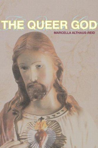 Marcella Althaus-Reid: The queer God (2003, Routledge)