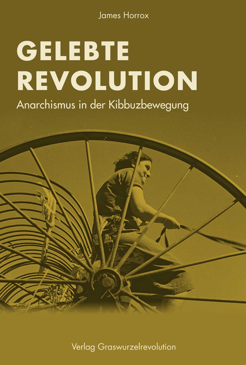 James Horrox: Gelebte Revolution (Paperback, German language, 2021, Verlag Graswurzelrevolution)