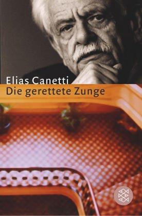 Elias Canetti: Die gerettete Zunge. Geschichte einer Jugend. (Paperback, German language, 2003, Fischer (Tb.), Frankfurt)