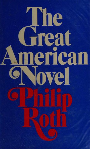 Philip Roth: The Great American Novel (1973, Cape)