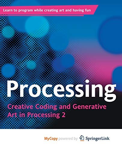 Ira Greenberg, Dianna Xu, Deepak Kumar: Processing (Paperback, 2013, Apress)