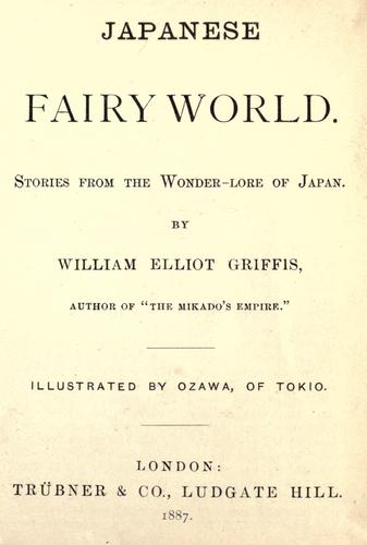 William Elliot Griffis: Japanese fairy world (1887, Trübner & Co.)
