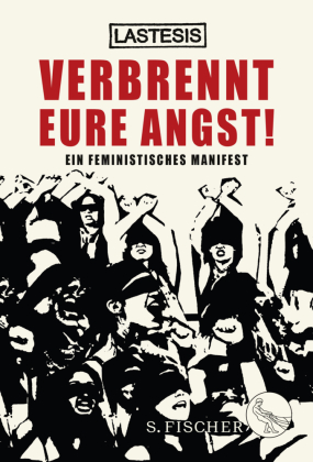 Lastesis: Verbrennt eure Angst! (German language, S. Fischer)