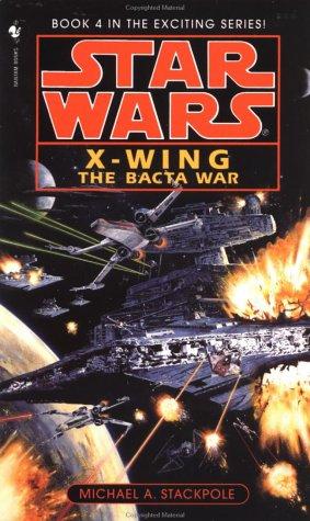 Michael A. Stackpole: The Bacta War (Star Wars: X-Wing Series, Book 4) (Paperback, 1997, Spectra)
