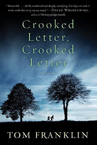 Tom Franklin, Tom Franklin: Crooked Letter, Crooked Letter (2010, William Morrow)