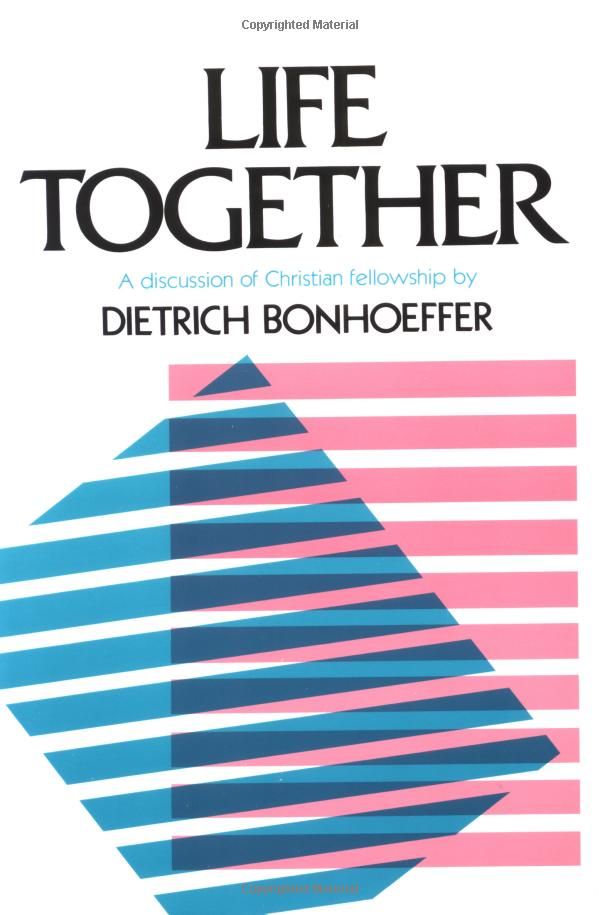 Dietrich Bonhoeffer: Life Together: The Classic Exploration of Faith in Community (1978, HarperSanFrancisco)