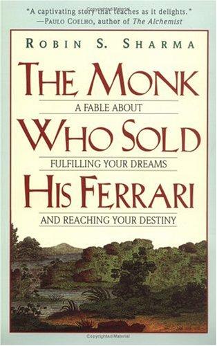 Robin S. Sharma: The monk who sold his Ferrari (1998, HarperSanFrancisco)