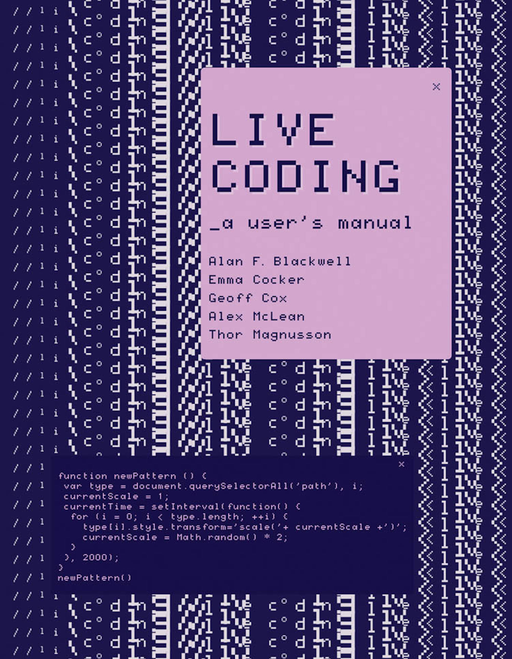 Geoff Cox, Alex McLean, Alan F. Blackwell, Emma Cocker, Thor Magnusson: Live Coding (2022, MIT Press)