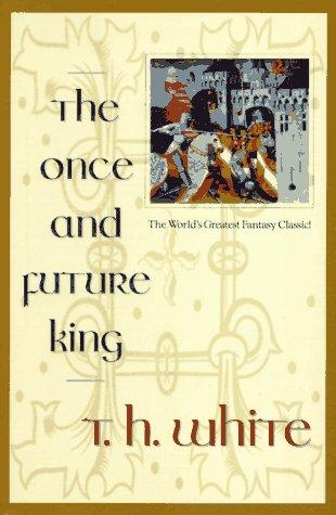 T. H. White: THe Once and Future King (1958, Collins)