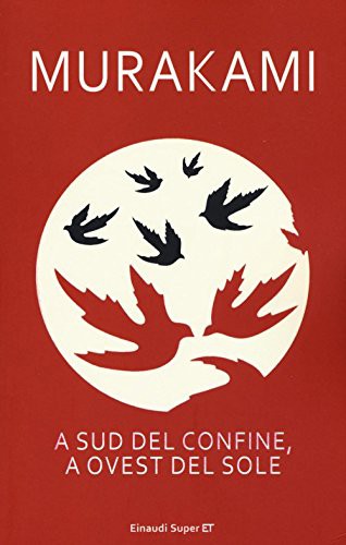 Haruki Murakami: A sud del confine, a ovest del sole (2016, Einaudi)