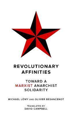 Michael Löwy, Olivier Besancenot: Revolutionary Affinities (2022, PM Press)