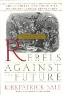Kirkpatrick Sale: Rebels against the future (1996, Quartet Books)