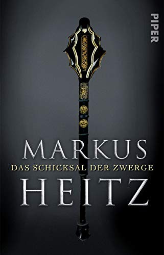 Markus Heitz: Das Schicksal der Zwerge (Paperback, German language, 2016, Piper Verlag GmbH)