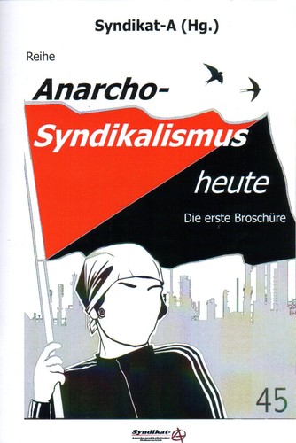 Reihe Anarcho-Syndikalismus heute (German language, 2009, Syndikat-A)