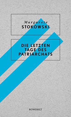 Margarete Stokowski: Die letzten Tage des Patriarchats (German language, 2018)