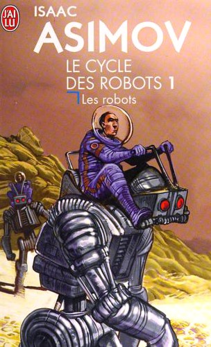 Isaac Asimov, Harlan Ellison, Mark Zug: I, Robot (Le cycle des robots) (French language, 2004, J'ai lu)