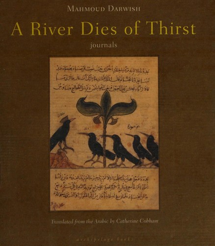 Mahmoud Darwish: A river dies of thirst (2009, Archipelago Books)