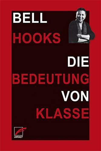 bell hooks: Die Bedeutung von Klasse: Warum die Verhältnisse nicht auf Rassismus und Sexismus zu reduzieren sind (German language, 2020)