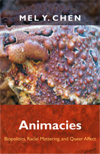 Mel Y. Chen: Animacies (2012, Duke University Press)