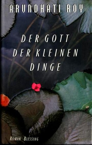 Arundhati Roy: Der Gott der kleinen Dinge (Hardcover, German language, 1997, Karl Blessing Verlag)