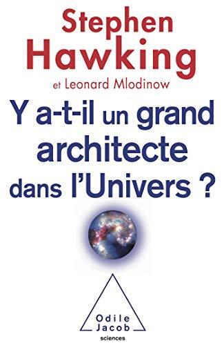 Stephen Hawking, Leonard Mlodinow: Y'a-t-il un grand architecte dans l'Univers ? (French language, 2011)